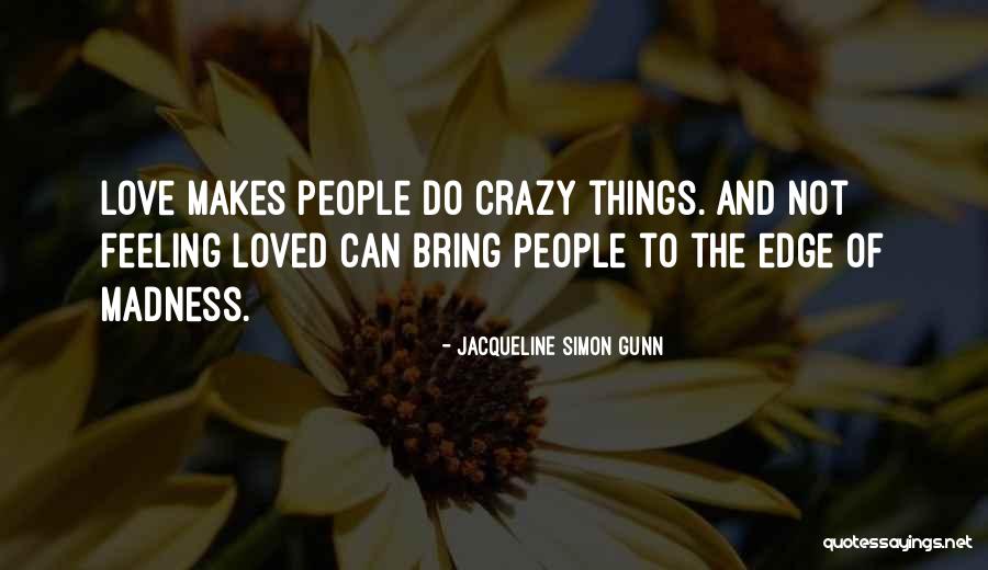 Love That Makes You Crazy Quotes By Jacqueline Simon Gunn