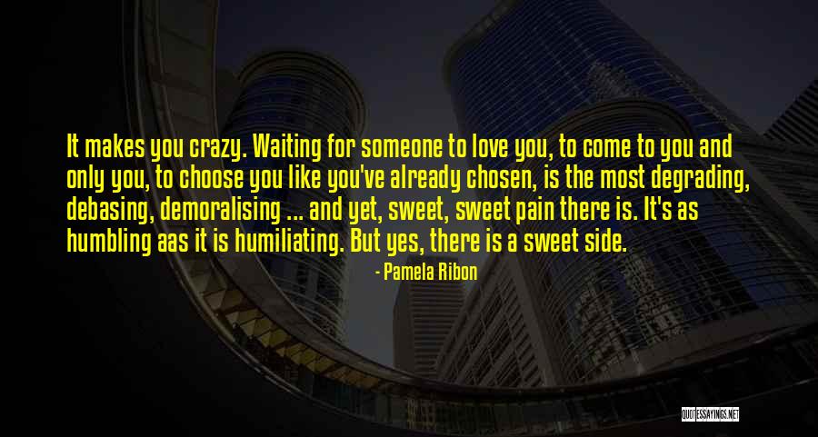 Love That Makes You Crazy Quotes By Pamela Ribon