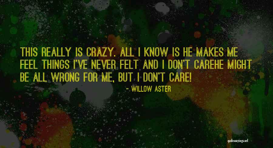 Love That Makes You Crazy Quotes By Willow Aster