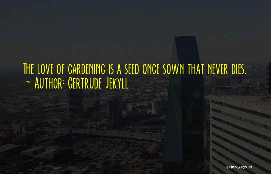 Love That Never Dies Quotes By Gertrude Jekyll