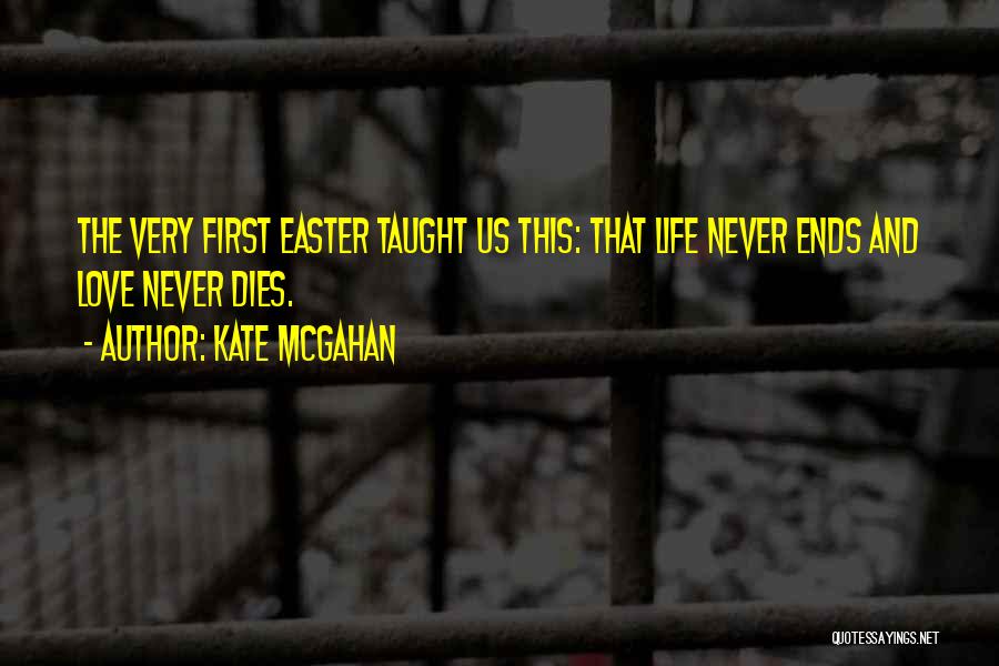 Love That Never Ends Quotes By Kate McGahan