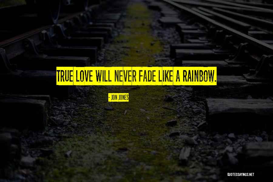 Love That Never Fades Quotes By Jon Jones Love That Never Fades Quotes By Jon Jones