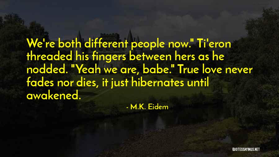 Love That Never Fades Quotes By M.K. Eidem Love That Never Fades Quotes By M.K. Eidem
