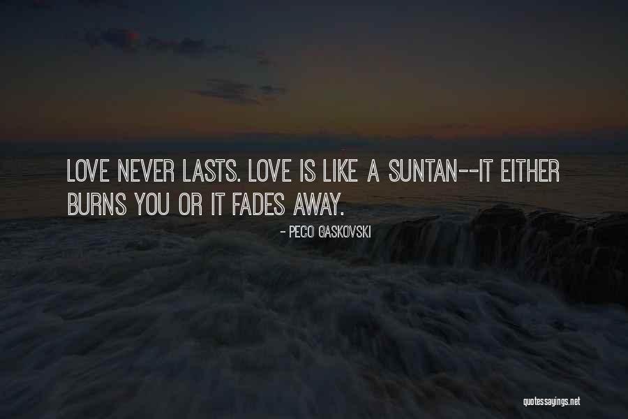 Love That Never Fades Quotes By Peco Gaskovski Love That Never Fades Quotes By Peco Gaskovski