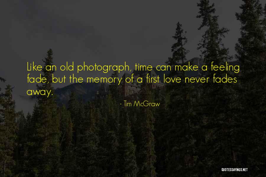 Love That Never Fades Quotes By Tim McGraw Love That Never Fades Quotes By Tim McGraw