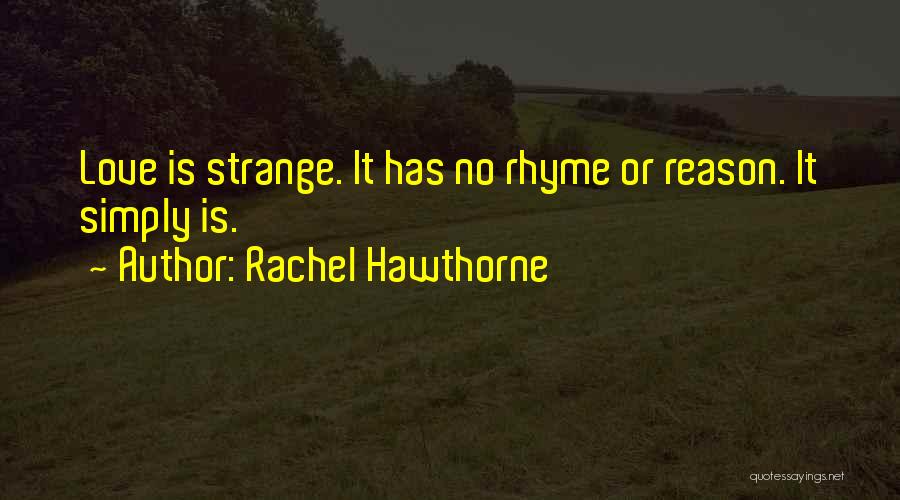 Love That Rhyme Quotes By Rachel Hawthorne