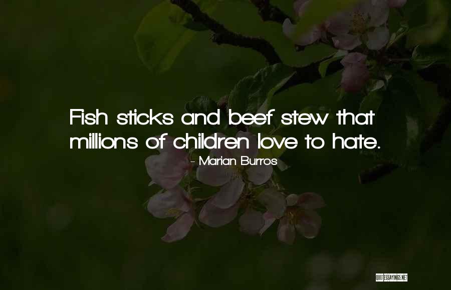 Love That Sticks Quotes By Marian Burros Love That Sticks Quotes By Marian Burros