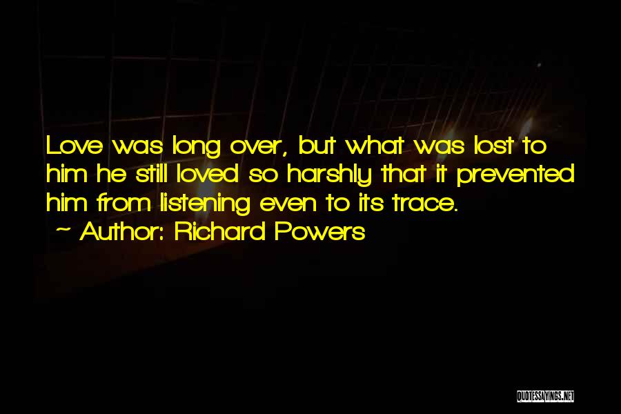 Love That Was Lost Quotes By Richard Powers