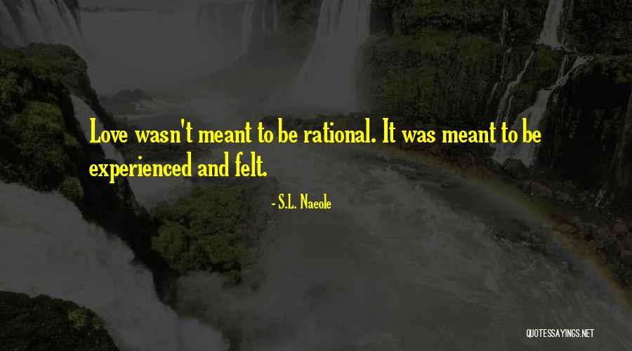 Love That Wasn't Meant To Be Quotes By S.L. Naeole