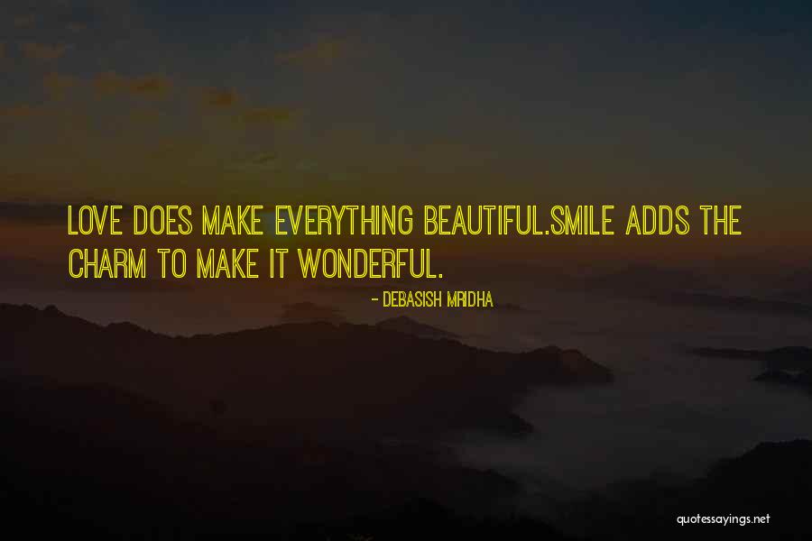 Love That Will Make You Smile Quotes By Debasish Mridha Love That Will Make You Smile Quotes By Debasish Mridha