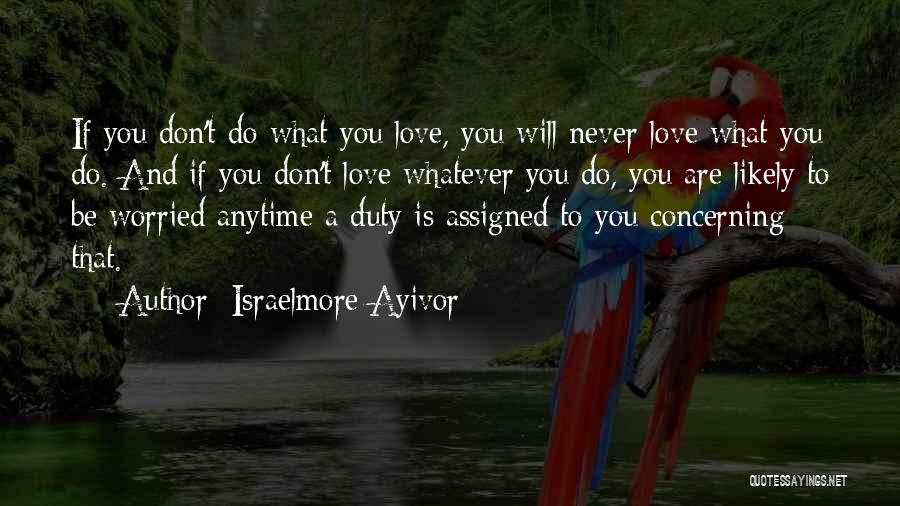 Love That Will Never Work Quotes By Israelmore Ayivor