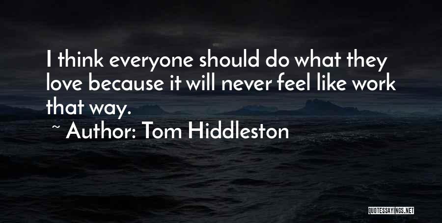 Love That Will Never Work Quotes By Tom Hiddleston