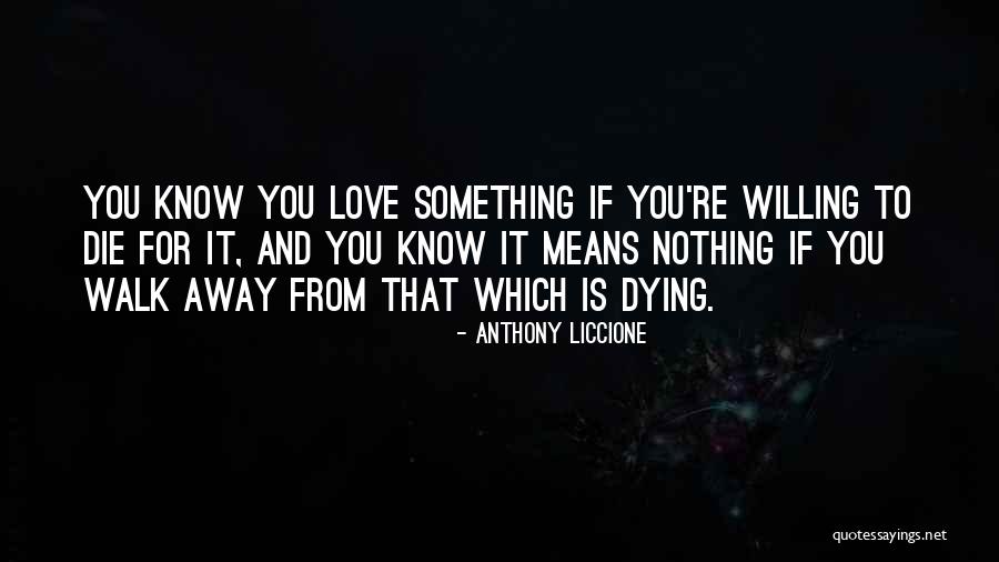 Love That You Give Away Quotes By Anthony Liccione Love That You Give Away Quotes By Anthony Liccione