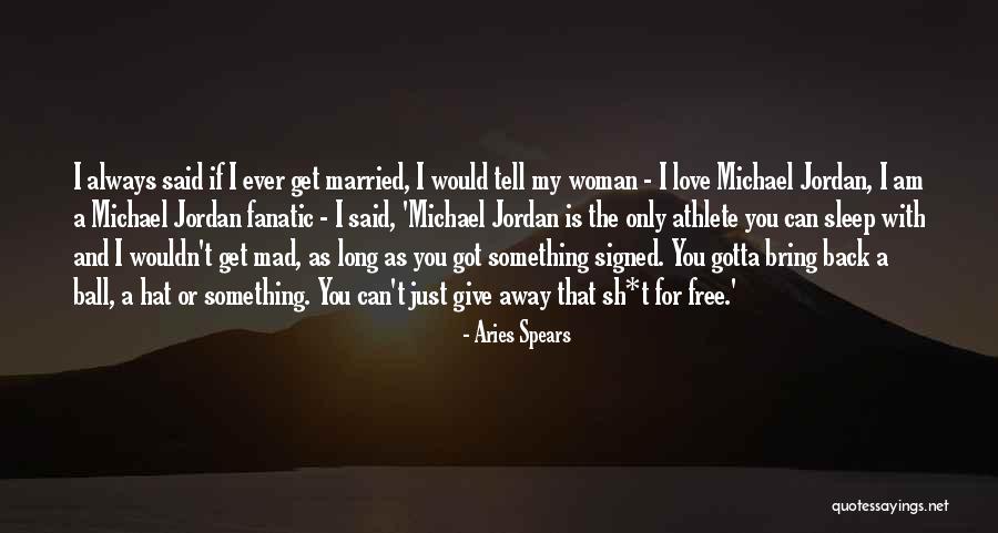 Love That You Give Away Quotes By Aries Spears Love That You Give Away Quotes By Aries Spears