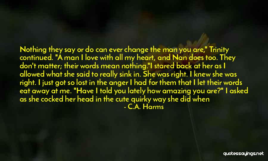 Love That You Give Away Quotes By C.A. Harms Love That You Give Away Quotes By C.A. Harms
