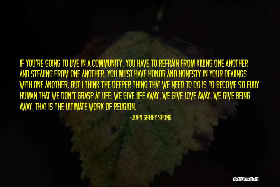 Love That You Give Away Quotes By John Shelby Spong Love That You Give Away Quotes By John Shelby Spong