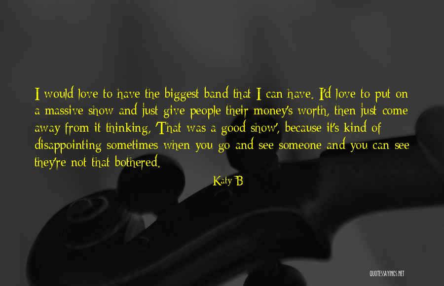 Love That You Give Away Quotes By Katy B Love That You Give Away Quotes By Katy B
