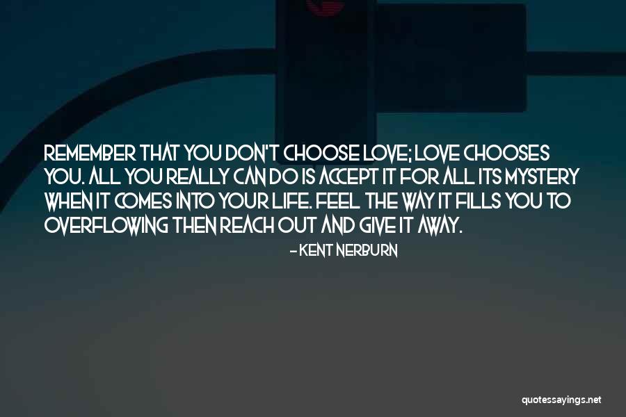 Love That You Give Away Quotes By Kent Nerburn Love That You Give Away Quotes By Kent Nerburn