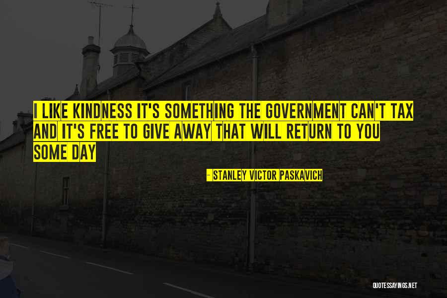 Love That You Give Away Quotes By Stanley Victor Paskavich Love That You Give Away Quotes By Stanley Victor Paskavich