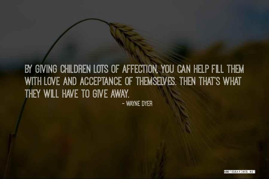 Love That You Give Away Quotes By Wayne Dyer Love That You Give Away Quotes By Wayne Dyer