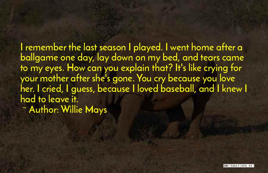Love That's Gone Quotes By Willie Mays