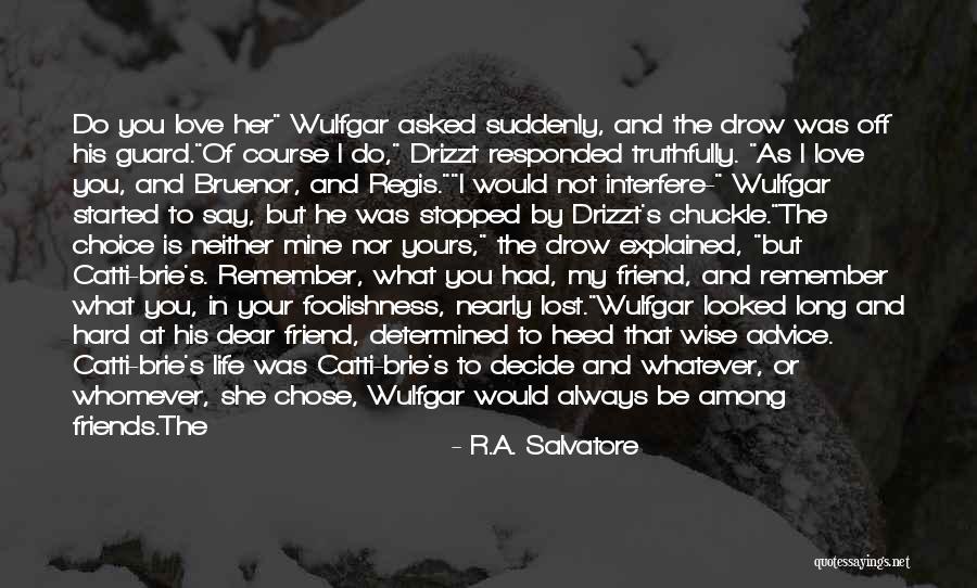 Love That's Lost Quotes By R.A. Salvatore Love That's Lost Quotes By R.A. Salvatore