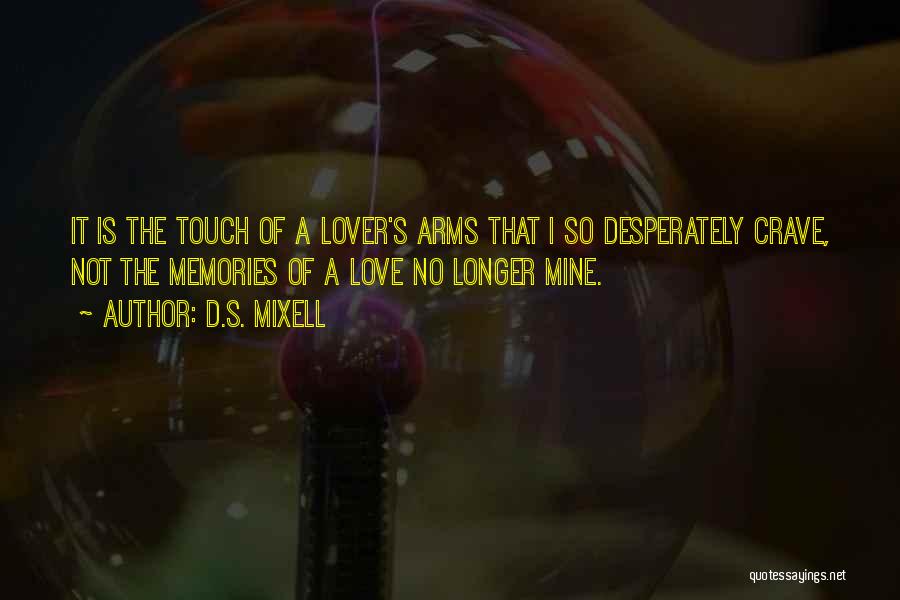 Love That's Not Mine Quotes By D.S. Mixell