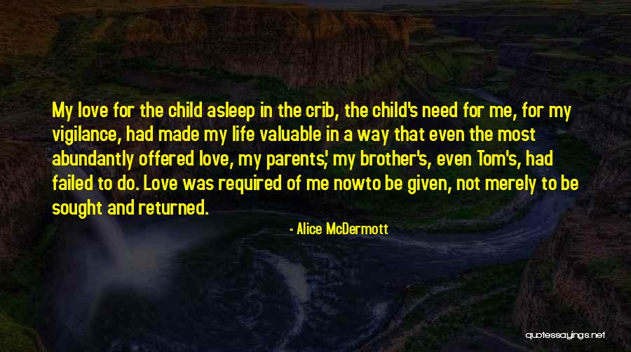 Love That's Not Returned Quotes By Alice McDermott