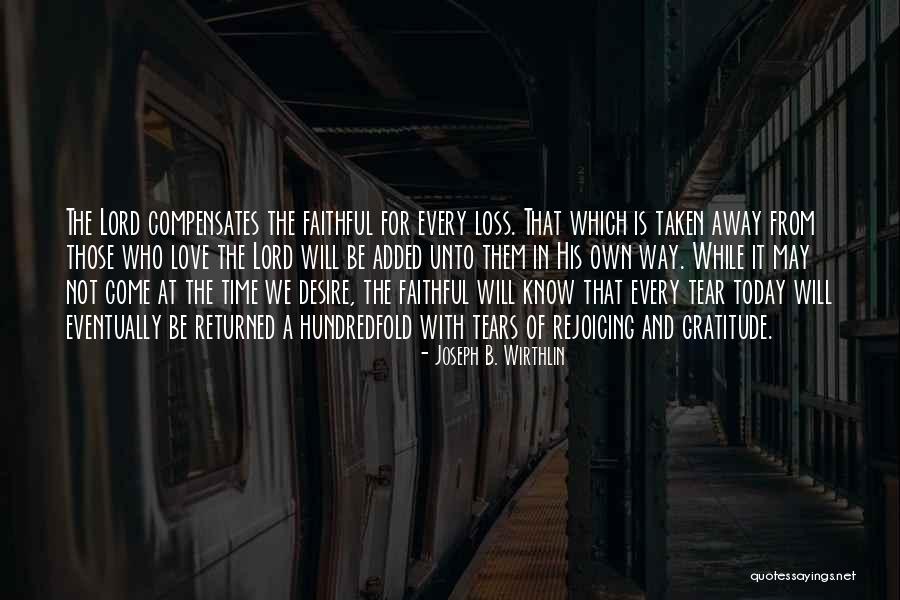 Love That's Not Returned Quotes By Joseph B. Wirthlin Love That's Not Returned Quotes By Joseph B. Wirthlin