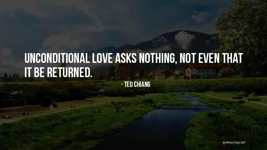 Love That's Not Returned Quotes By Ted Chiang Love That's Not Returned Quotes By Ted Chiang