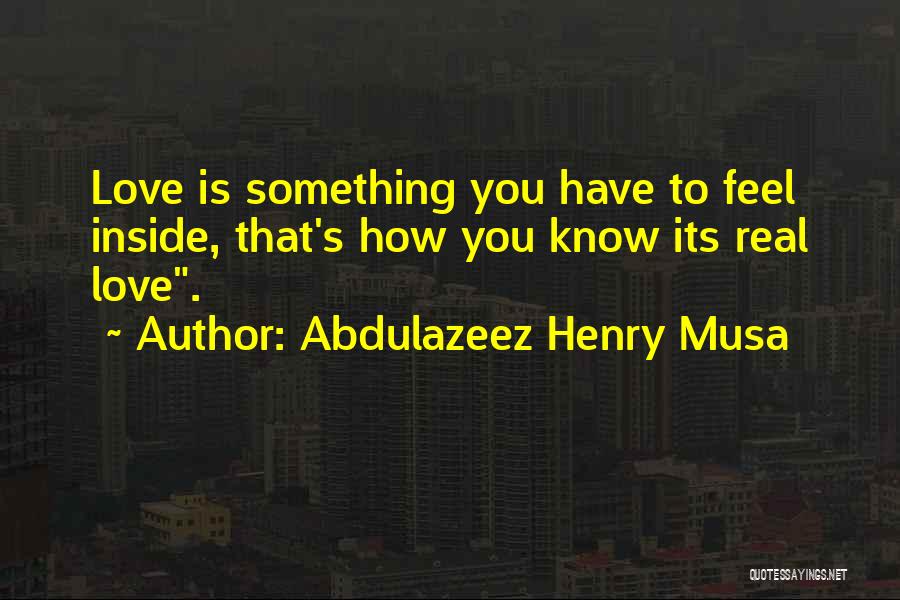 Love That's Real Quotes By Abdulazeez Henry Musa