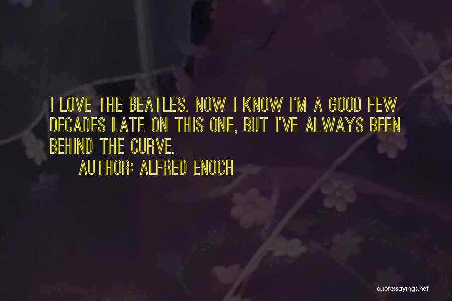 Love The Beatles Quotes By Alfred Enoch