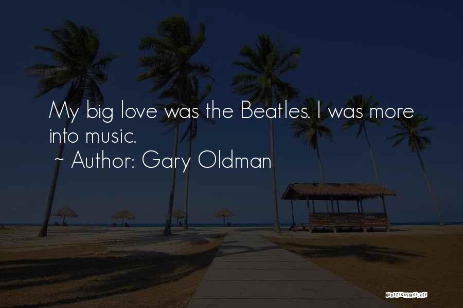 Love The Beatles Quotes By Gary Oldman