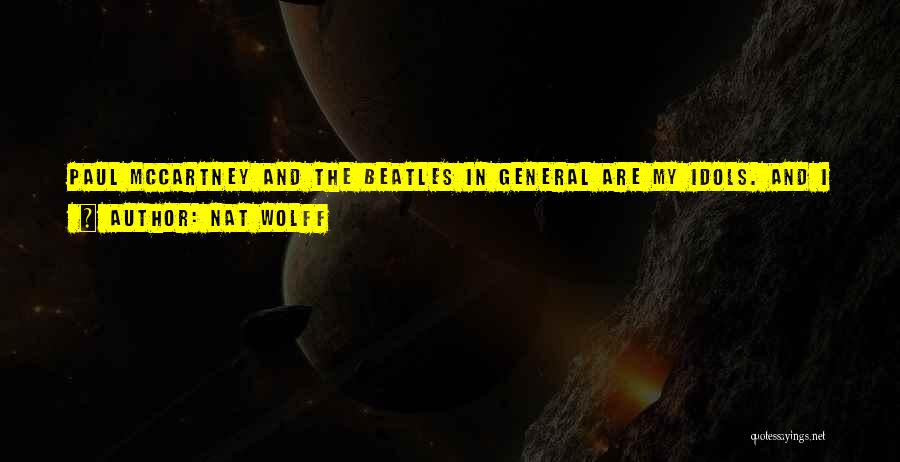 Love The Beatles Quotes By Nat Wolff