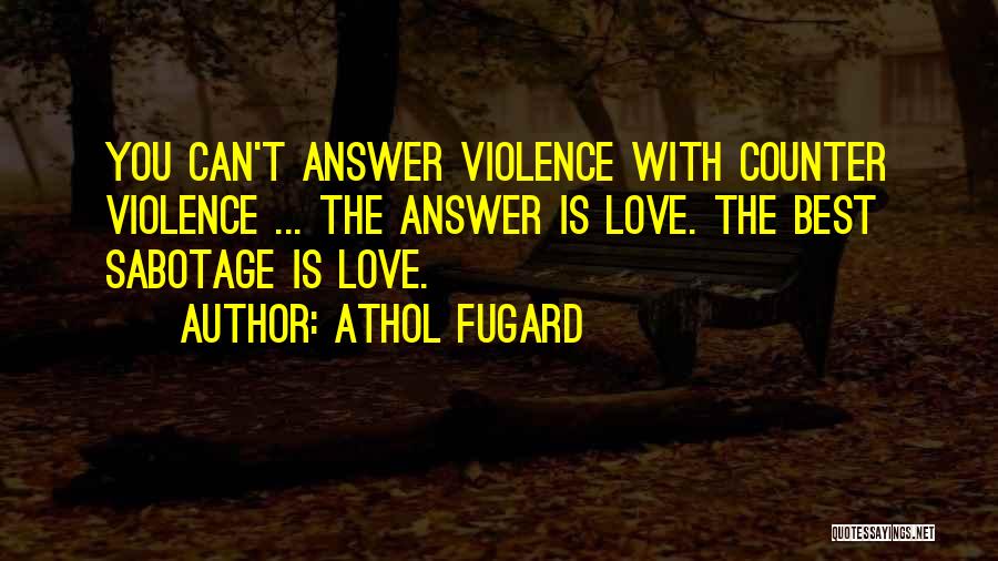 Love The Best Quotes By Athol Fugard