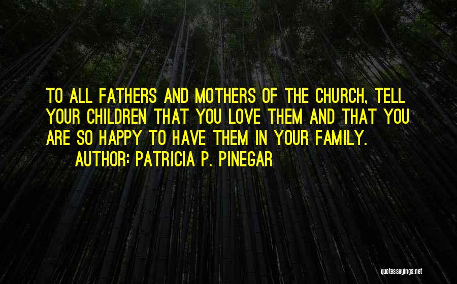 Love The Family Quotes By Patricia P. Pinegar