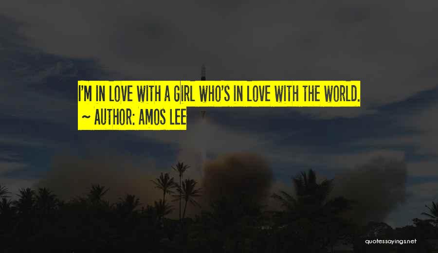 Love The Girl Quotes By Amos Lee