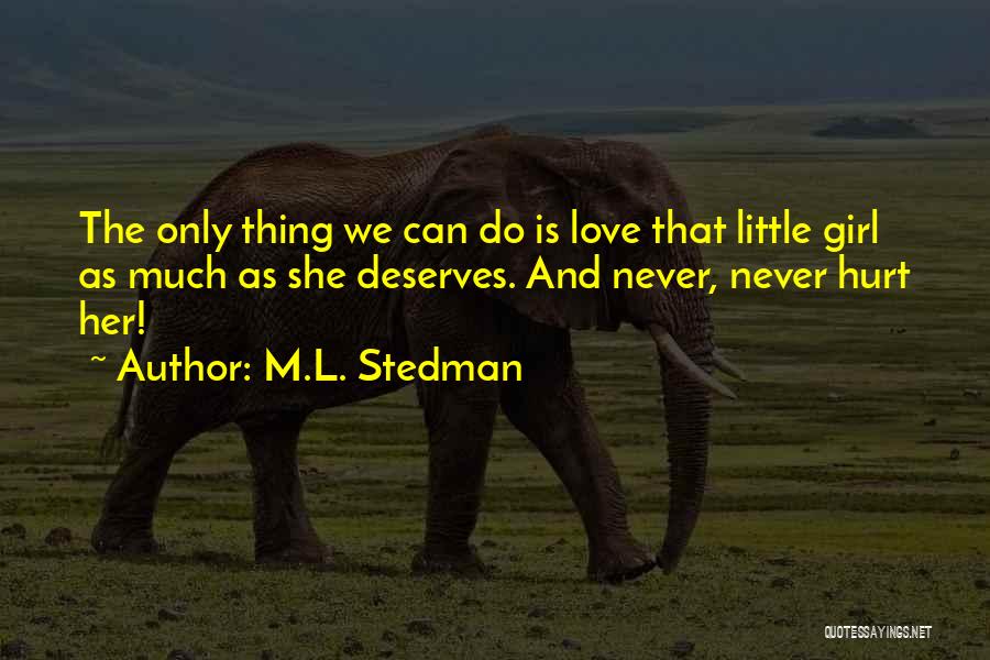 Love The Girl Quotes By M.L. Stedman