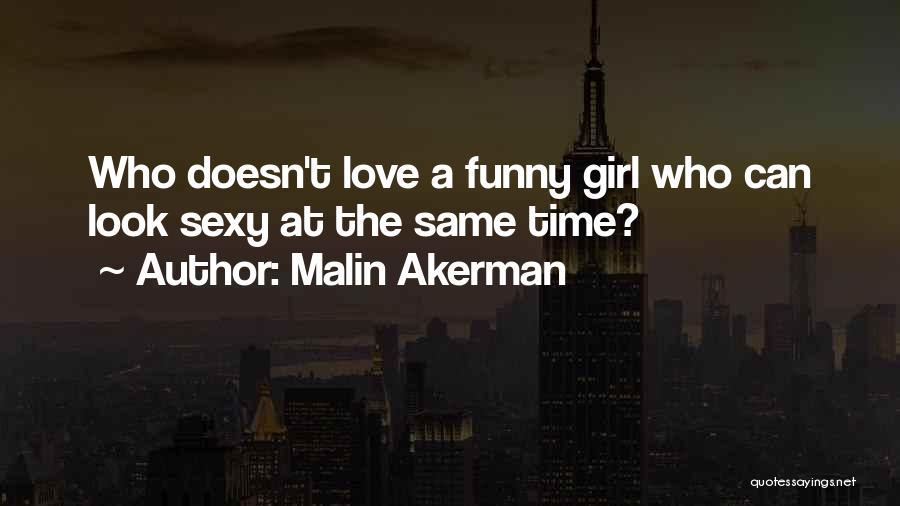 Love The Girl Quotes By Malin Akerman
