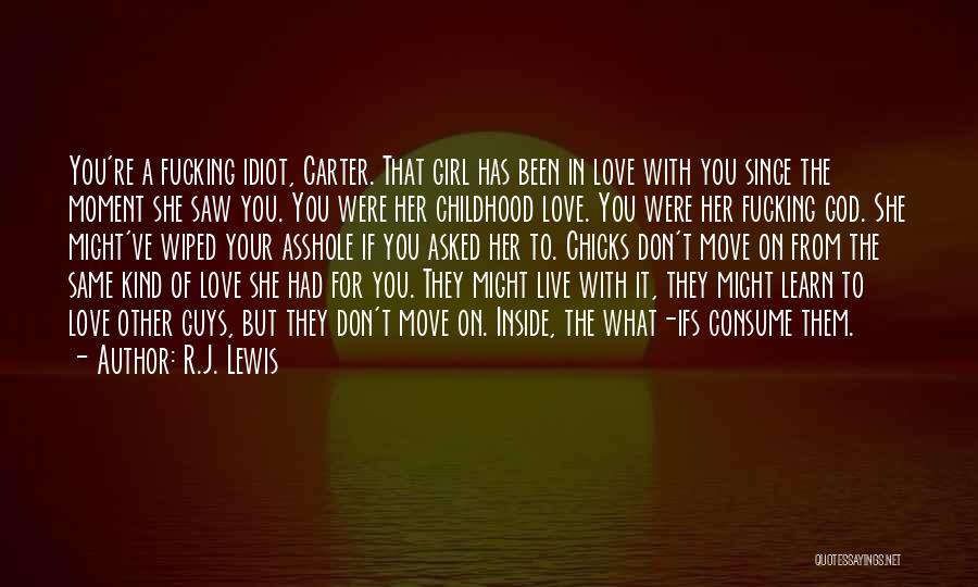 Love The Girl Quotes By R.J. Lewis