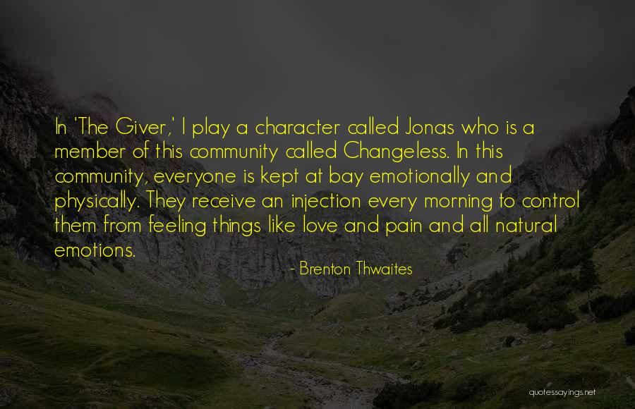 Love The Giver Quotes By Brenton Thwaites Love The Giver Quotes By Brenton Thwaites