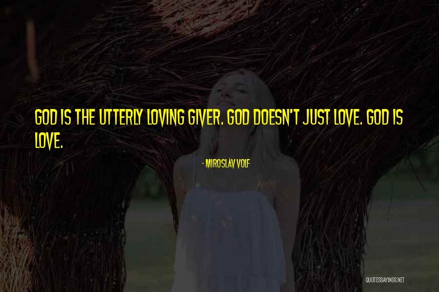 Love The Giver Quotes By Miroslav Volf