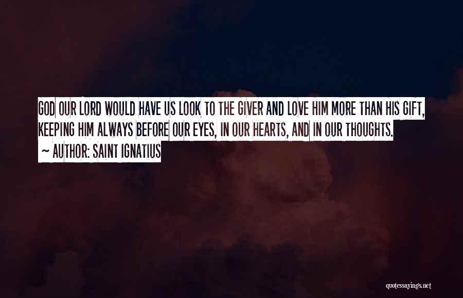 Love The Giver Quotes By Saint Ignatius