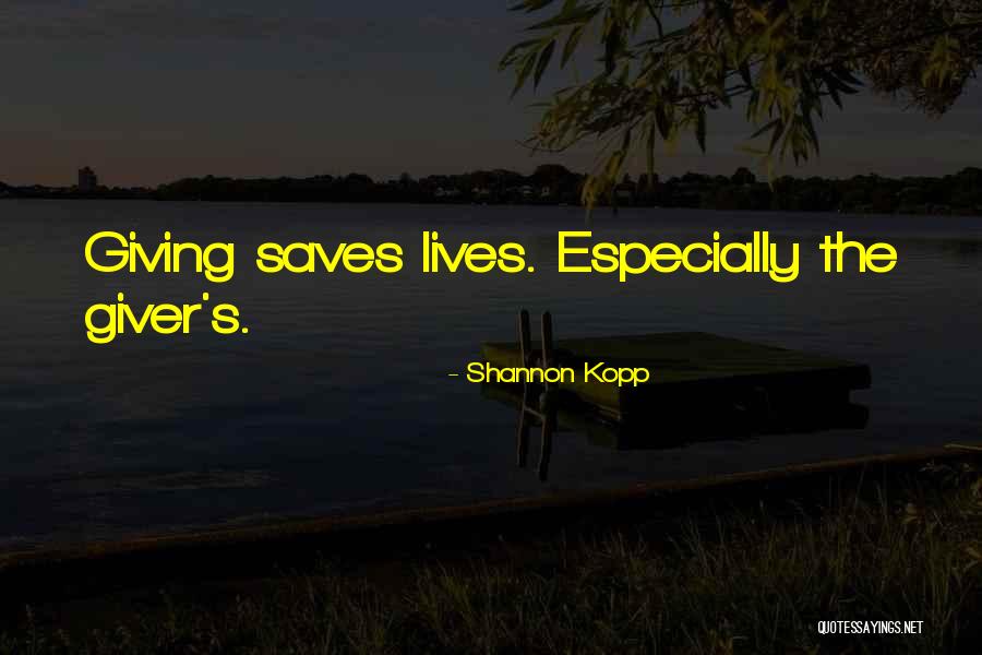 Love The Giver Quotes By Shannon Kopp Love The Giver Quotes By Shannon Kopp
