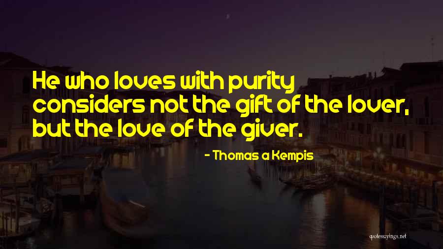 Love The Giver Quotes By Thomas A Kempis