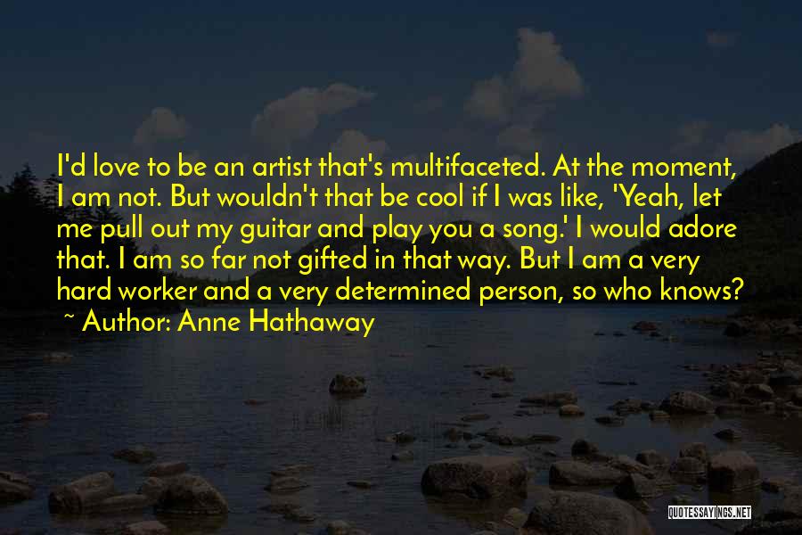 Love The Hard Way Quotes By Anne Hathaway