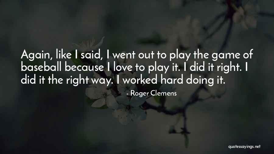 Love The Hard Way Quotes By Roger Clemens