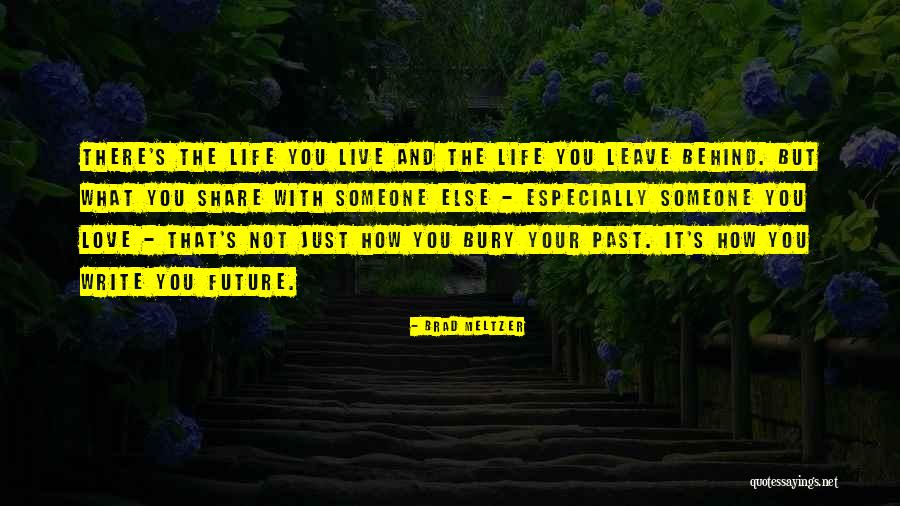 Love The Life You Live Quotes By Brad Meltzer Love The Life You Live Quotes By Brad Meltzer