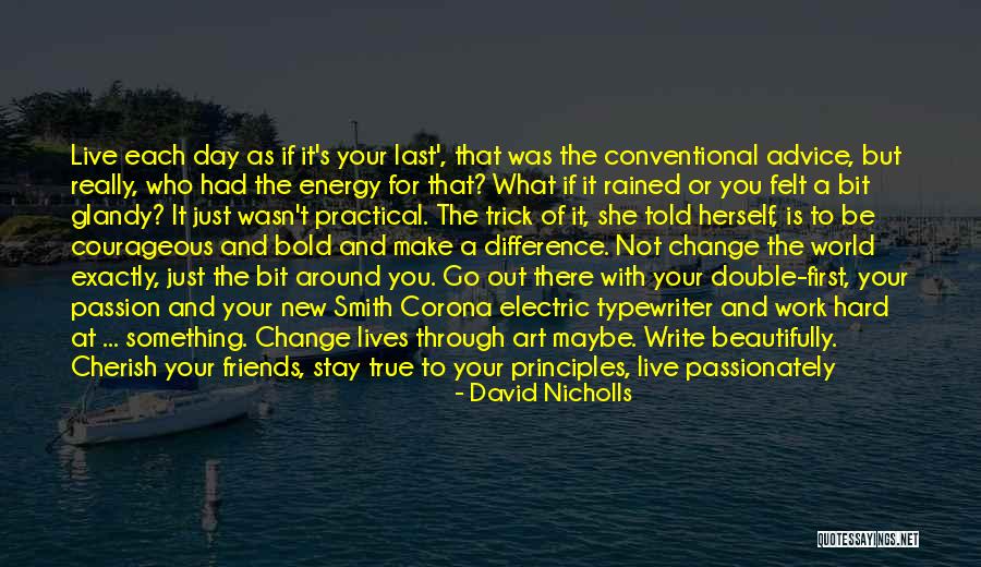 Love The Life You Live Quotes By David Nicholls Love The Life You Live Quotes By David Nicholls