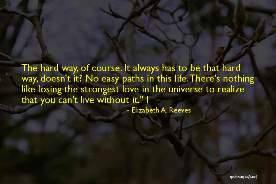 Love The Life You Live Quotes By Elizabeth A. Reeves